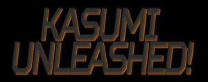 Kasumi unleashed
